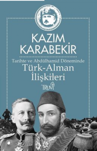 Tarihte ve Abdülhamid Döneminde Türk - Alman İlişkileri