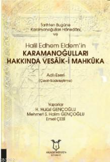 Tarihten Bugüne Karamanoğulları Hânedânı ve Halil Edhem Eldem'in