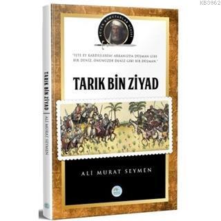 Tarık Bin Ziyad ve Endülüs Tarihi Büyük Komutanlar Dizisi