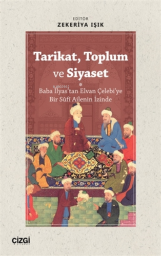 Tarikat, Toplum ve Siyaset (Baba İlyas'tan Elvan Çelebi'ye Bir Süfi Ai