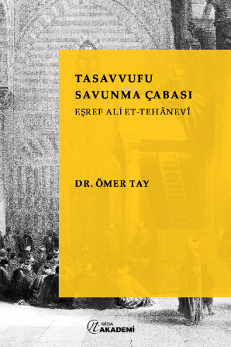 Tasavvufu Savunma Çabası: Eşref Ali Et-Tehanevi