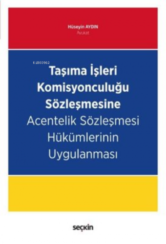 Taşıma İşleri Komisyonculuğu Sözleşmesine Acentelik Sözleşmesi Hükümle