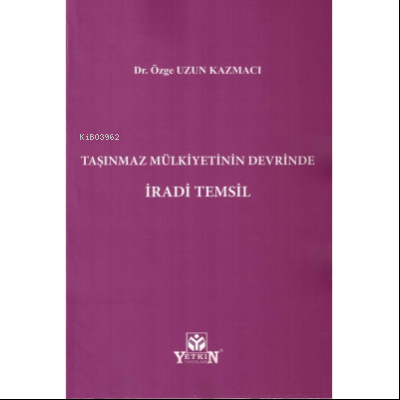 Taşınmaz Mülkiyetinin Devrinde İradi Temsil