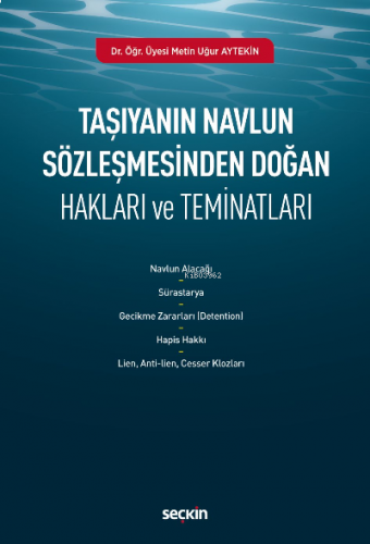 Taşıyanın Navlun Sözleşmesinden Doğan Hakları ve Teminatları