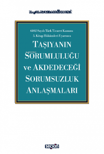 Taşıyanın Sorumluluğu ve Akdedeceği Sorumsuzluk Anlaşmaları