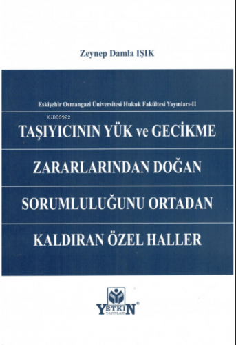 Taşıyıcının Yük ve Gecikme Zararlarından Doğan Sorumluluğunu Ortadan K