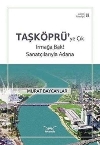 Taşköprü'ye Çık Irmağa Bak! Sanatçılarıyla Adana