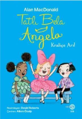 Tatlı Bela Angela – Kraliçe Arı