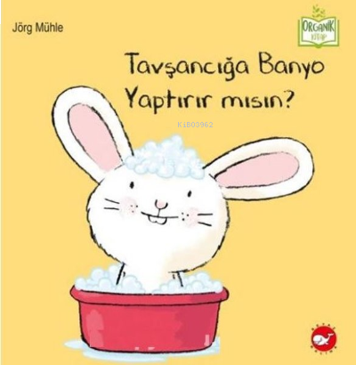 Tavşancığa Banyo Yaptırır Mısın? - Organik Kitap