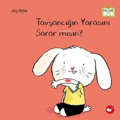 Tavşancığın Yarasını Sarar Mısın? - Organik Kitap