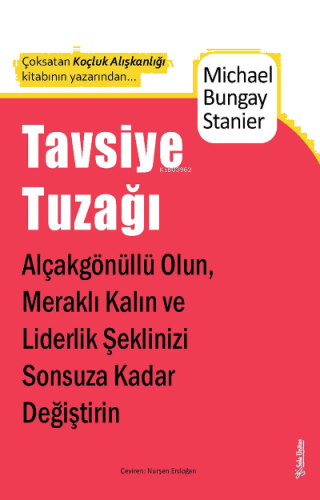 Tavsiye Tuzağı;Alçakgönüllü Olun, Meraklı Kalın ve Liderlik Şeklinizi 