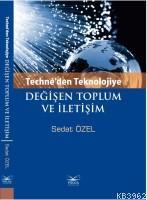 Techne'den Teknolojiye Değişen Toplum ve İletişim