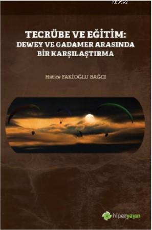 Tecrübe ve Eğitim: Dewey ve Gadamer Arasında Bir Karşılaştırma