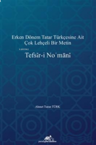 Tefsir-i No'mani ;Erken Dönem Tatar Türkçesine Ait Çok Lehçeli Bir Met