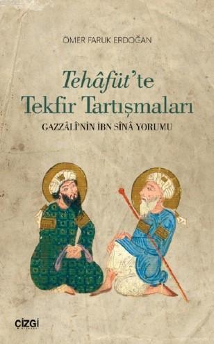 Tehâfüt'te Tekfir Tartışmaları (Gazzâlî'nin İbn Sînâ Yorumu)