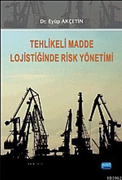 Tehlikeli Madde Lojistiğinde Risk Yönetimi