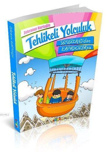 Tehlikeli Yolculuk Semerkand'dan Kapadokya'ya