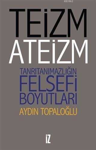 Teizm ve Ateizm Tanrıtanımazlığın Felsefi Boyutları