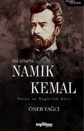 Tek Kitapta Namık Kemal / Vatan ve Özgürlük Şairi