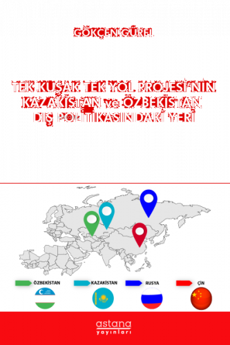 Tek Kuşak Tek Yol Projesi'nin Kazakistan ve Özbekistan Dış Politikasın