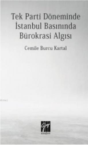 Tek Parti Döneminde İstanbul Basınında Bürokrasi Algısı