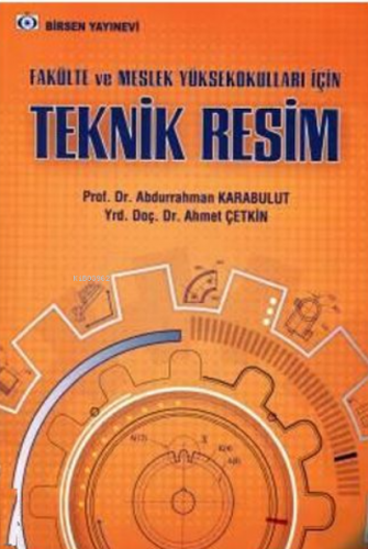 Teknik Resim Fakülte ve Meslek Yüksekokulları İçin