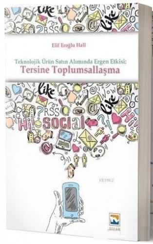 Teknolojik Ürün Satın Alımında Ergen Etkisi: Tersine Toplumsallaşma