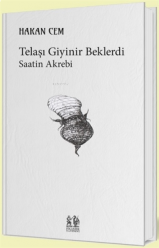 Telaşı Giyinir Beklerdi;Saatin Akrebi