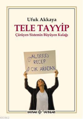 Tele Tayyip; Çürüyen Sistemin Büyüyen Kulağı