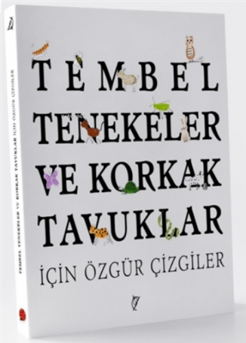 Tembel Tenekeler ve Korkak Tavuklar İçin Özgür Çizgiler