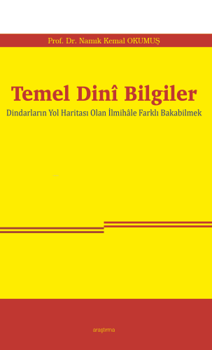 Temel Dinî Bilgiler;Dindarların Yol Haritası Olan İlmihâle Farklı Baka