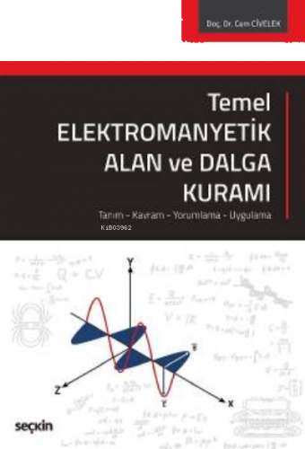 Temel Elektromanyetik Alan ve Dalga Kuramı;Tanım – Kavram – Yorumlama 