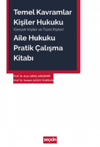 Temel Kavramlar – Kişiler Hukuku – Aile Hukuku Pratik Çalışma Kitabı