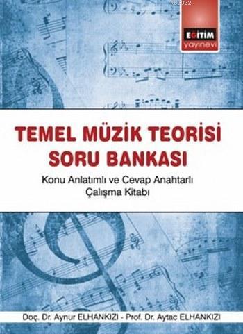 Temel Müzik Teorisi Soru Bankası; Konu Anlatımlı ve Cevap Anahtarlı Ça