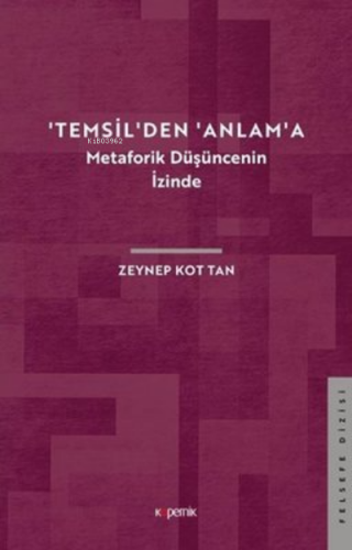 'Temsil'den 'Anlam'a - Metaforik Düşüncenin İzinde