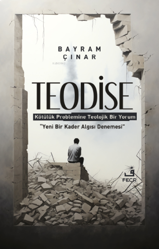 Teodise ;Kötülük Problemine Teolojik Bir Yorum