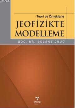 Teori ve Örneklerle Jeofizikte Modelleme