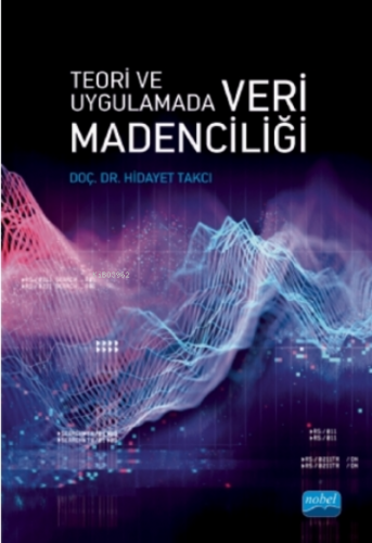 Teori Ve Uygulamada Veri Madenciliği