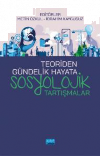 Teoriden Gündelik Hayata Sosyolojik Tartışmalar