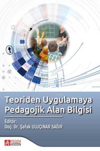 Teoriden Uygulamaya Pedagojik Alan Bilgisi