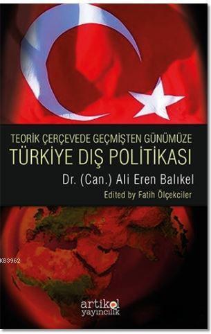 Teorik Çerçevede Geçmişten Günümüze Türkiye Dış Politası