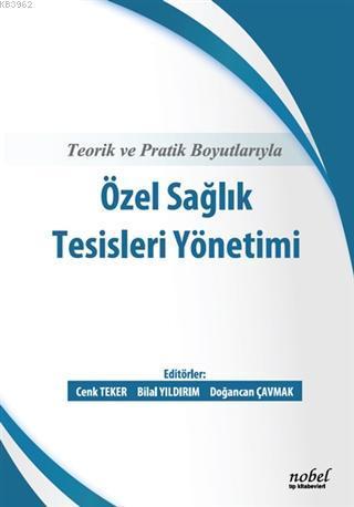 Teorik ve Pratik Boyutlarıyla Özel Sağlık Tesisleri Yönetimi