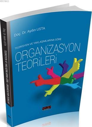 Teorisyen ve Yaklaşımlarına Göre Organizasyon