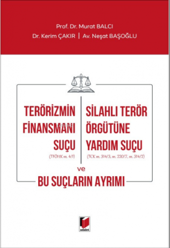 Terörizmin Finansmanı Suçu - Silahlı Terör Örgütüne Yardım Suçu ve Bu 