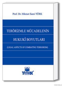 Terörizmle Mücadelenin Hukuki Boyutları (Legal Aspect of Combating Ter