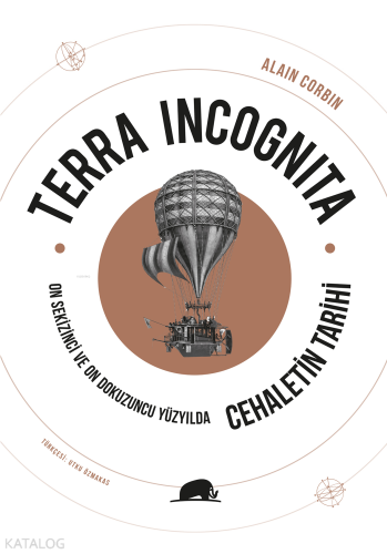 Terra Incognita;On Sekizinci ve On Dokuzuncu Yüzyılda Cehaletin Tarihi