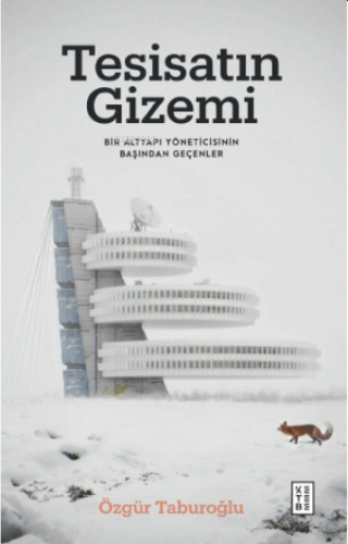 Tesisatın Gizemi;Bir Altyapı Yöneticisinin Başından Geçenler