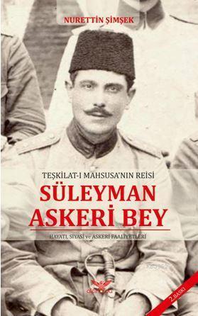 Teşkilat-ı Maahsusanın Reisi Süleyman Askeri Bey