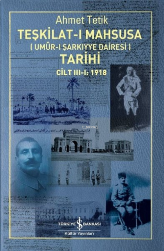 Teşkilat-ı Mahsusa (Umur-ı Sarkıyye Dairesi) Tarihi Cilt 3-1: 1918