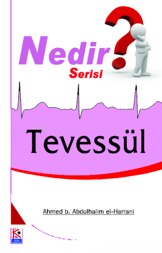 Tevessül (Nedir Serisi)